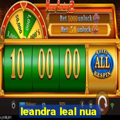 leandra leal nua